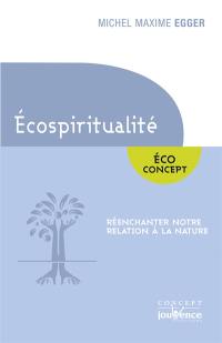 Ecospiritualité : réenchanter notre relation à la nature