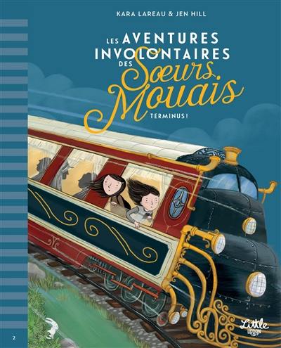 Les aventures involontaires des soeurs Mouais. Vol. 2. Terminus ! Les aventures involontaires des soeurs Mouais. Vol. 2. Terminus !