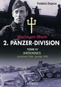 Wacht am Rhein : 2. Panzer-Division. Vol. 4. Ardennes : automne 1944-janvier 1945