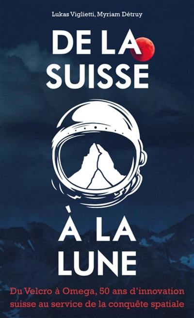 De la Suisse à la Lune : du Velcro à Omega, 50 ans d'innovation suisse au service de la conquête spatiale De la Suisse à la Lune : du Velcro à Omega, 50 ans d'innovation suisse au service de la conquête spatiale