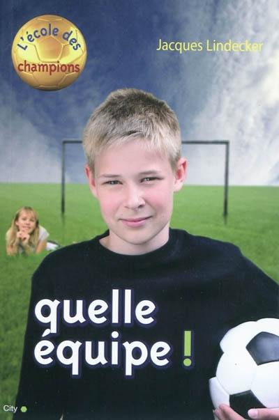 L'école des champions. Vol. 2. Quelle équipe !