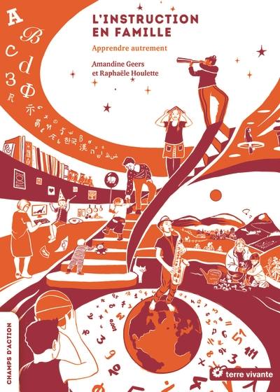 L'instruction en famille : apprendre autrement L'instruction en famille : apprendre autrement
