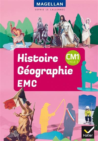 Histoire géographie, EMC, CM1, cycle 3 Histoire géographie, EMC, CM1, cycle 3