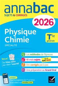 Physique chimie spécialité, terminale générale : sujets corrigés & méthodes de l'épreuve de physique chimie