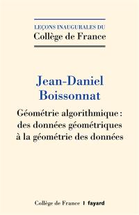 Géométrie algorithmique : des données géométriques à la géométrie des données