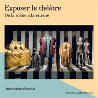 Exposer le théâtre : de la scène à la vitrine