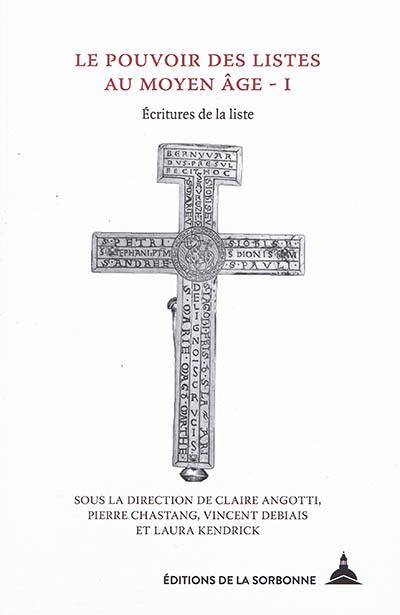 Le pouvoir des listes au Moyen Age. Vol. 1. Ecritures de la liste Le pouvoir des listes au Moyen Age. Vol. 1. Ecritures de la liste