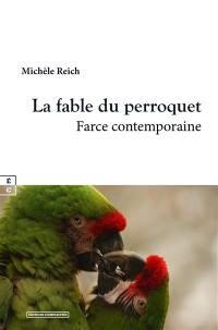 La fable du perroquet : farce contemporaine