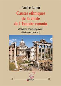 Causes ethniques de la chute de l’empire romain : Des Dieux et des empereurs (Mélanges romains)