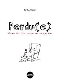Perdu(e) : quand le rêve tourne au cauchemar