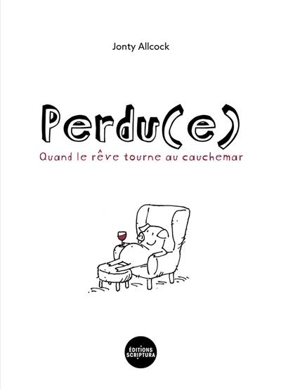 Perdu(e) : quand le rêve tourne au cauchemar