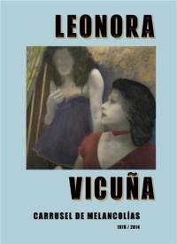 Leonora Vicuña : Carrusel de Melancolias