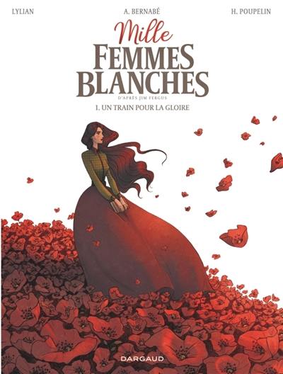 Mille femmes blanches. Vol. 1. Un train pour la gloire Mille femmes blanches. Vol. 1. Un train pour la gloire