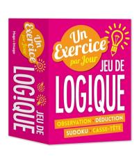 Jeu de logique : un exercice par jour : observation, déduction, sudoku, casse-tête