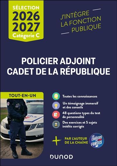 Policier adjoint, cadet de la République : sélection 2026-2027, catégorie C : tout-en-un