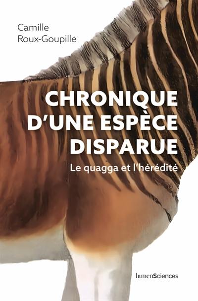 Chronique d'une espèce disparue : le quagga et l'hérédité Chronique d'une espèce disparue : le quagga et l'hérédité