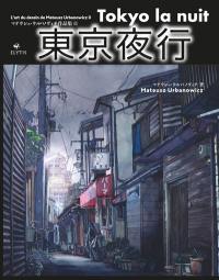 L'art du dessin de Mateusz Urbanowicz. Vol. 2. Tokyo la nuit L'art du dessin de Mateusz Urbanowicz. Vol. 2. Tokyo la nuit