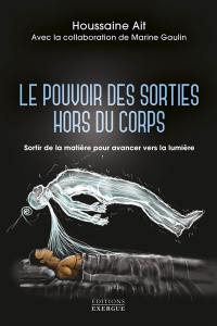 Le pouvoir des sorties hors du corps : sortir de la matière pour avancer vers la lumière