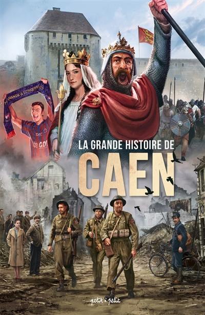 La grande histoire de Caen