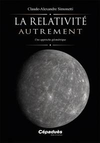 La relativité autrement : une approche géométrique