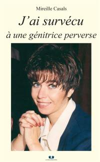 J'ai survécu à une génitrice perverse