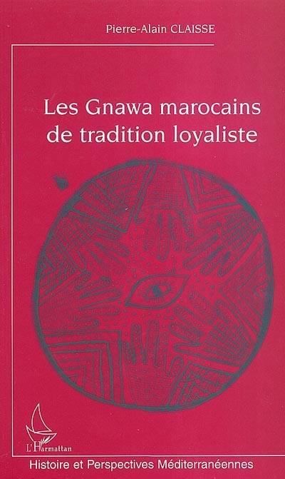 Les Gnawa marocains de tradition loyaliste