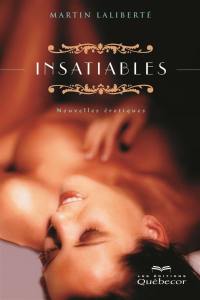 Insatiables : nouvelles érotiques