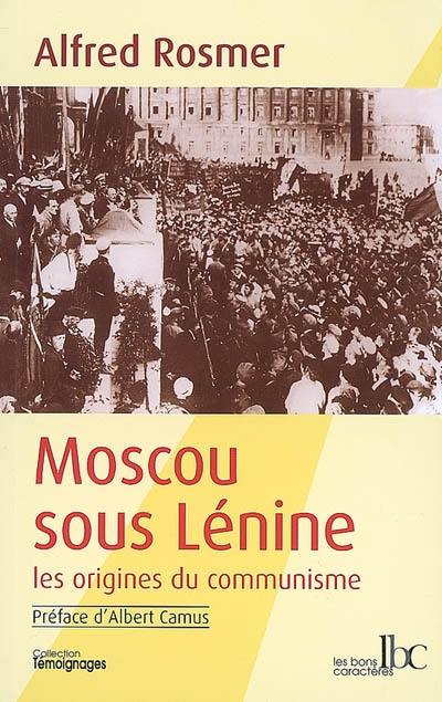 Moscou sous Lénine : les origines du communisme Moscou sous Lénine : les origines du communisme