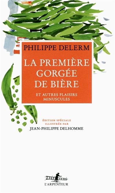 La première gorgée de bière et autres plaisirs minuscules La première gorgée de bière et autres plaisirs minuscules