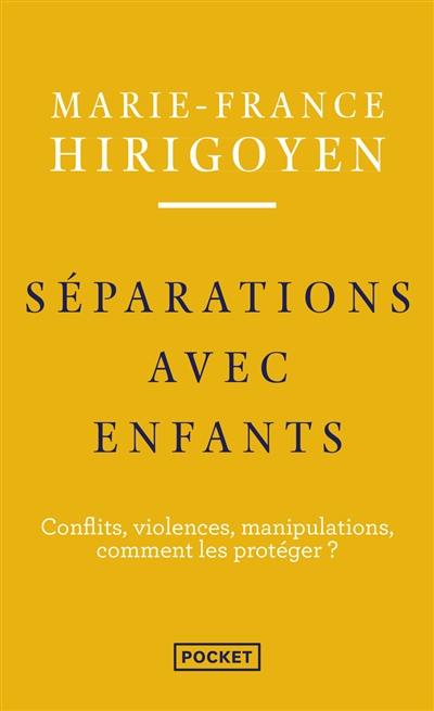 Séparations avec enfants : conflits, violences, manipulations, comment les protéger ?