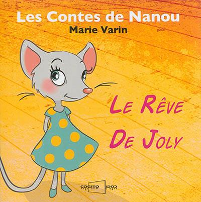 Les contes de Nanou. Le rêve de Joly Les contes de Nanou. Le rêve de Joly