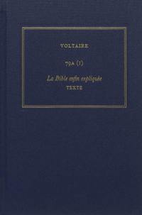 Les oeuvres complètes de Voltaire. Vol. 79A. La Bible enfin expliquée par plusieurs aumôniers de S.M.L.R.D.P.