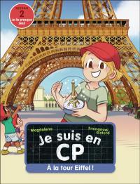Je suis en CP. Vol. 50. A la tour Eiffel ! : niveau 2 : je lis presque tout seul