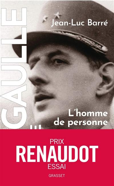 De Gaulle, une vie. Vol. 1. L'homme de personne : 1890-1944 De Gaulle, une vie. Vol. 1. L'homme de personne : 1890-1944