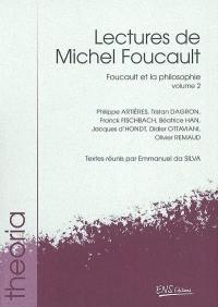 Lectures de Michel Foucault. Vol. 2. Foucault et la philosophie Lectures de Michel Foucault. Vol. 2. Foucault et la philosophie