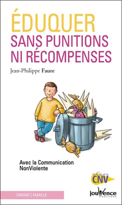 Eduquer sans punitions ni récompenses Eduquer sans punitions ni récompenses