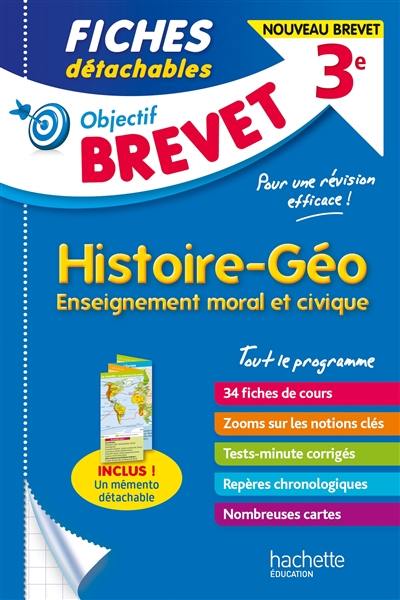 Histoire géo, enseignement moral et civique, 3e : tout le programme : nouveau brevet