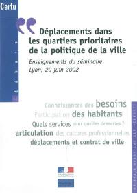 Déplacements dans les quartiers prioritaires de la politique de la ville : enseignements du séminaire, Lyon, 20 juin 2002 : interface urbanisme déplacements