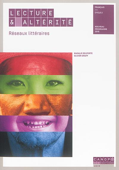 Lecture & altérité : réseaux littéraires : français, cycle 2, nouveau programme 2015 Lecture & altérité : réseaux littéraires : français, cycle 2, nouveau programme 2015