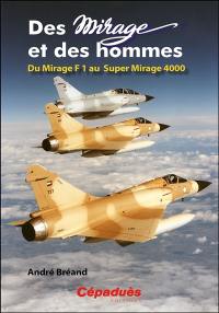 Des Mirage et des hommes. Du Mirage F1 au Super Mirage 4.000