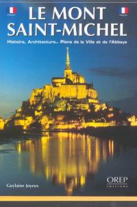 Le Mont-Saint-Michel : histoire, architecture, plans de la ville et de l'abbaye