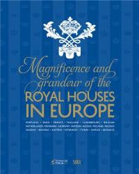 Magnificence and Grandeur of the Royal Houses in Europe