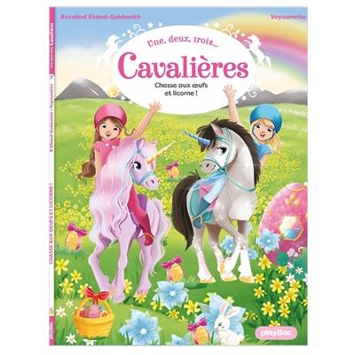 Une, deux, trois... Cavalières. Vol. 7. Chasse aux oeufs et licorne !