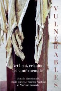Vulnérables : art brut, création et santé mentale