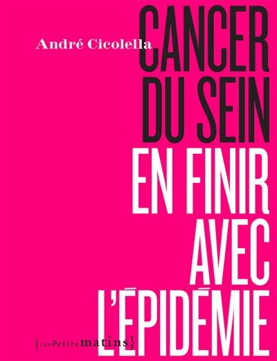 Cancer du sein : en finir avec l'épidémie Cancer du sein : en finir avec l'épidémie