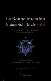 La bonne intention, la sincérité & la véridicité : les trois facteurs clés dans l'acceptation des actes auprès de Dieu