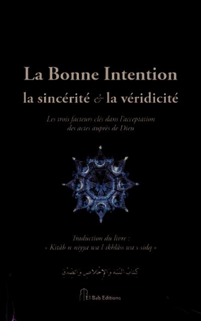 La bonne intention, la sincérité & la véridicité : les trois facteurs clés dans l'acceptation des actes auprès de Dieu