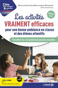 Les activités vraiment efficaces pour une bonne ambiance en classe et des élèves attentifs : travailler les compétences psycho-sociales : cycles 2, 3