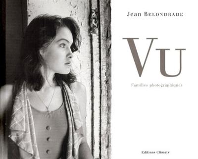 Vu : familles photographiques Vu : familles photographiques
