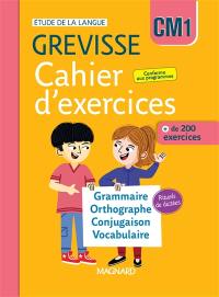 Cahier d'exercices Grevisse CM1 : grammaire, orthographe, conjugaison, vocabulaire + 68 dictées : + de 200 exercices